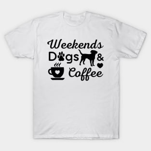 Weekends Dogs coffee T-Shirt